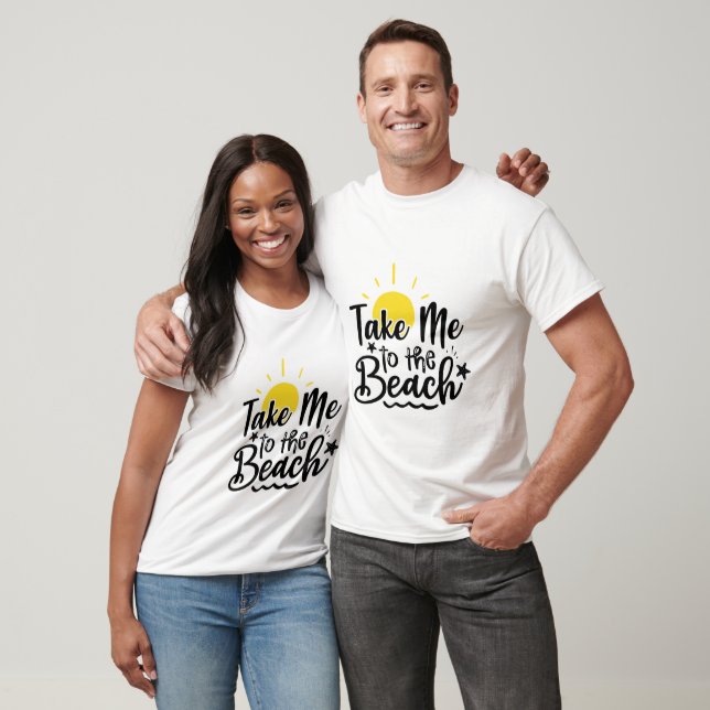 Take me to the beach T-Shirt (Unisex)