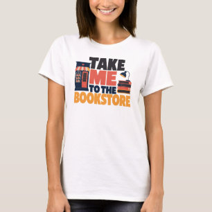 Take Me To The Bookstore Reading T-Shirt