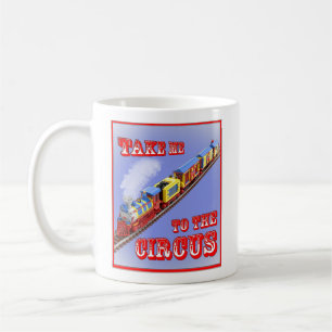 Take me to the Circus (Circus Train) Dual-Sided Coffee Mug