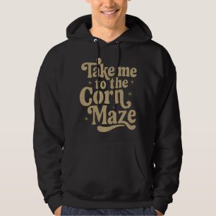 Take Me to the Corn Maze Hoodie