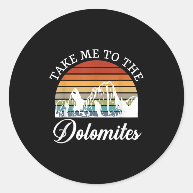 Take Me To The Dolomites Hiking Funny Skiing  Classic Round Sticker (Front)