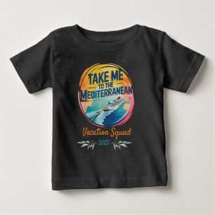 Take Me to the Mediterranean Cruise Vacation Baby T-Shirt