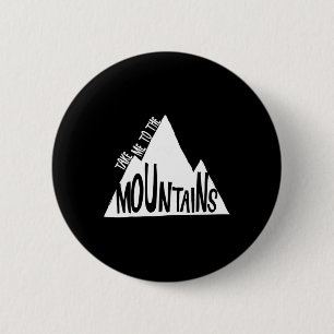 Take Me To The Mountains Camping Climbing Skiing A 6 Cm Round Badge