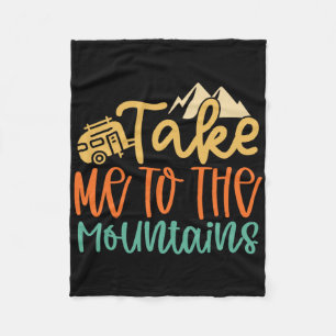 Take Me To The Mountains Funny Camping Hiking Love Fleece Blanket