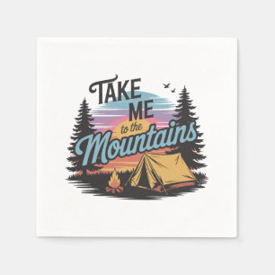 Take Me To The Mountains - Nature Camping Napkin