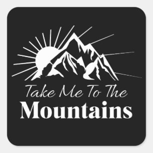 Take Me to the Mountains  Square Sticker