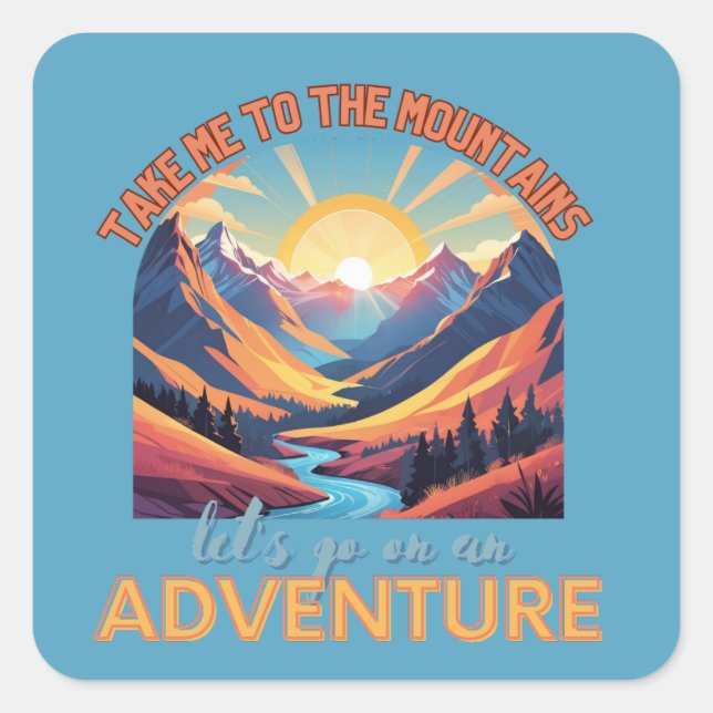 Take me to the mountains square sticker (Front)
