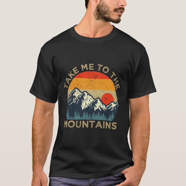 Take Me To The Mountains  T-Shirt (Front)