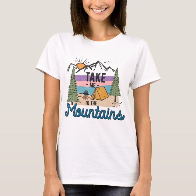Take Me To The Mountains T-Shirt (Front)