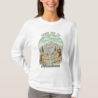 Take Me to the Mountains T-Shirt