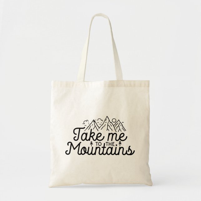 Take Me To The Mountains Tote Bag (Front)