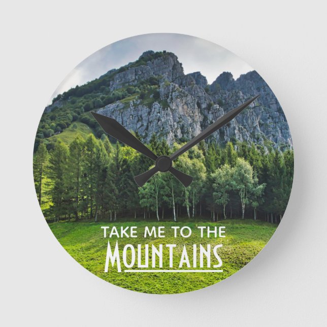 Take me to the Mountains with pines forest Round Clock (Front)