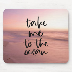 Take Me To The Ocean Mouse Mat