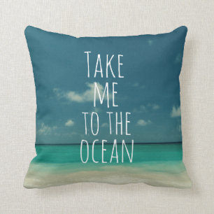 Take Me to the Ocean Quote Cushion