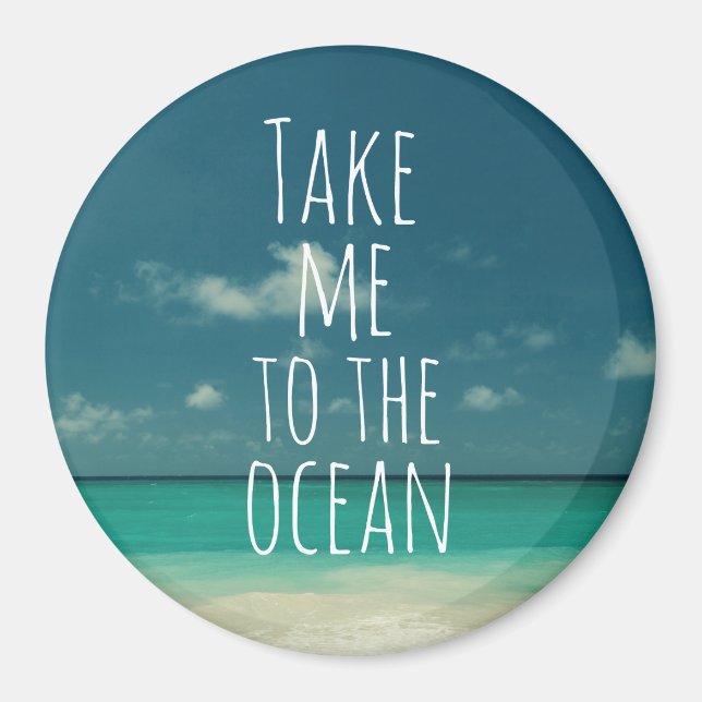 Take Me to the Ocean Quote Magnet (Front)