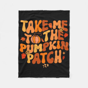 Take Me To The Pumpkin Patch Autumn Fall Thanksgiv Fleece Blanket