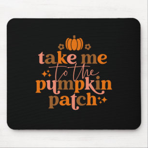 Take Me To The Pumpkin Patch Autumn Fall Thanksgiv Mouse Mat