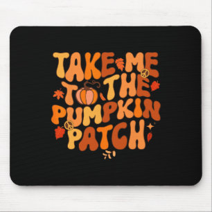 Take Me To The Pumpkin Patch Autumn Fall Thanksgiv Mouse Mat