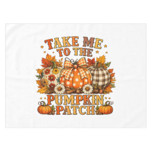Take Me to The Pumpkin Patch Autumn Tablecloth