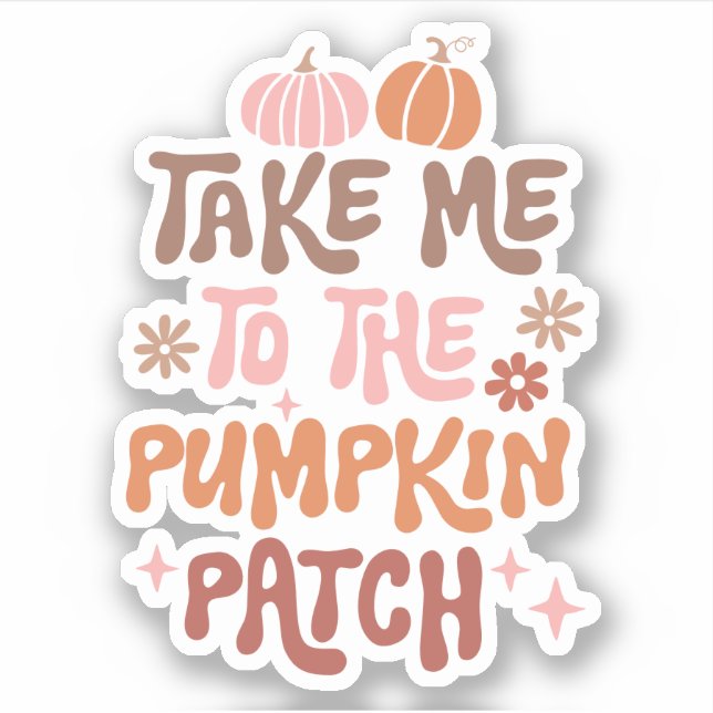 Take me to The Pumpkin Patch Custom Cut Vinyl  (Front)