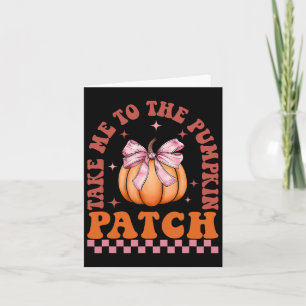 Take Me To The Pumpkin Patch Fall Autumn Thanksgiv Card