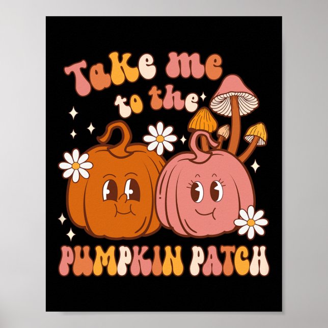 Take Me To The Pumpkin Patch Fall Pumpkin Patch Th Poster (Front)