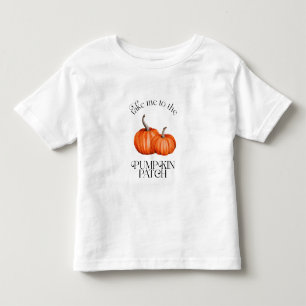 Take Me To The Pumpkin Patch Fall Toddler T-Shirt
