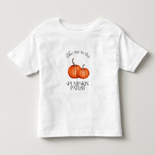Take Me To The Pumpkin Patch Fall Toddler T-Shirt (Front)