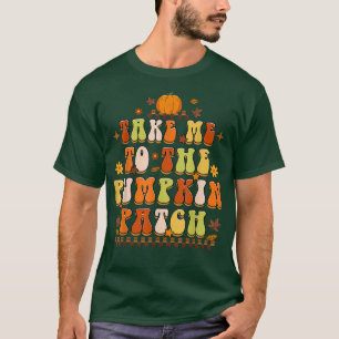 Take Me To The Pumpkin Patch Farmer Fall Autumn Th T-Shirt