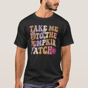 Take Me To The Pumpkin Patch Retro Groovy Thanksgi T-Shirt