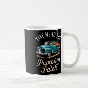 Take Me To The Pumpkin Patch Truck Autumn Fall Hal Coffee Mug