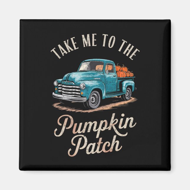 Take Me To The Pumpkin Patch Truck Autumn Fall Hal Magnet (Front)