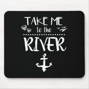 Take Me To The River Boating Skiing Camping Sailin Mouse Mat