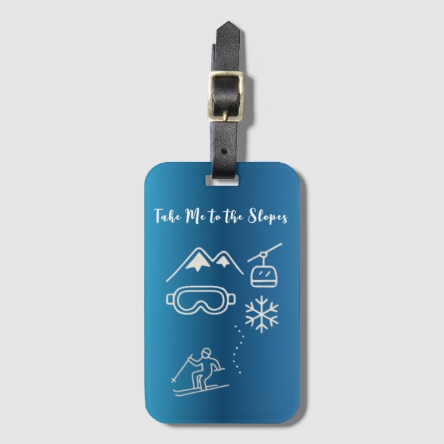 Take Me to the Slopes Luggage Tag (Front Vertical)