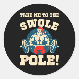 Take Me To The Swole Le! Muscle Santa Christmas Wo Classic Round Sticker