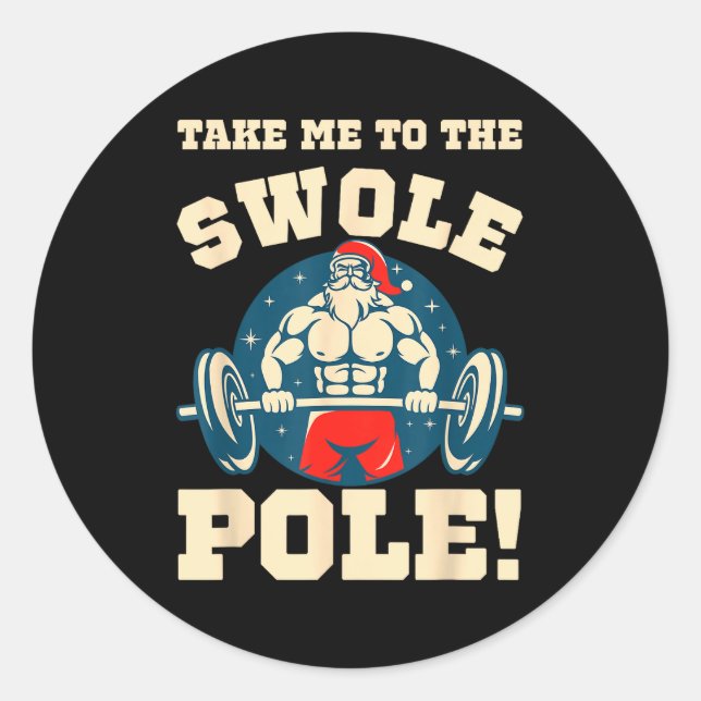 Take Me To The Swole Le! Muscle Santa Christmas Wo Classic Round Sticker (Front)