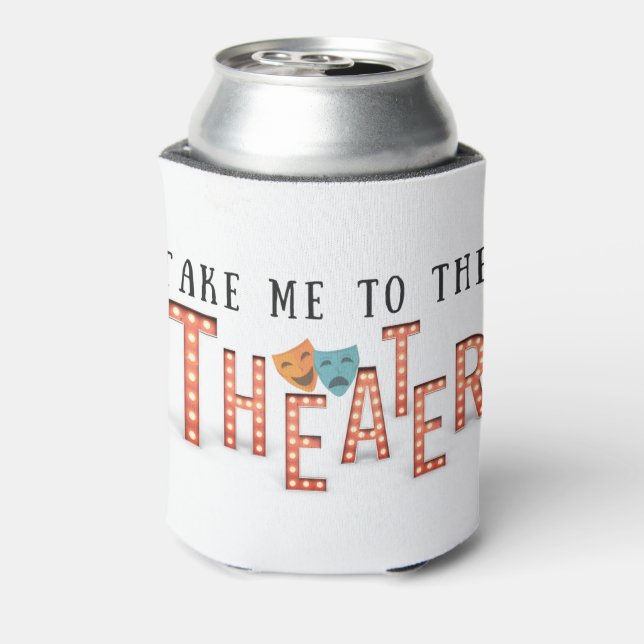 Take Me to The Theatre Can Cooler (Can Back)