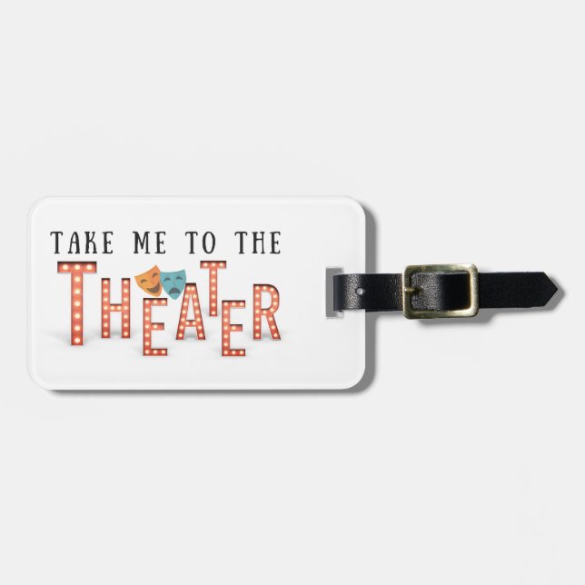 Take Me to The Theatre II Luggage Tag (Front Horizontal)