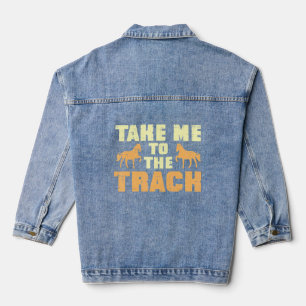 Take Me To The Track Horse Race Racing Equestrian  Denim Jacket