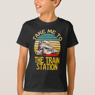 Take Me To The Train Station Rail Locomotive Fun T-Shirt
