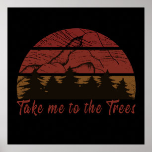 Take me to the trees pine forest  poster
