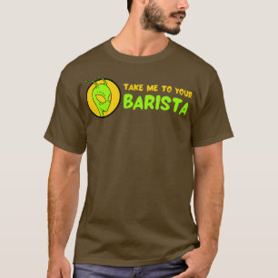 Take Me To Your Barista 3 T-Shirt