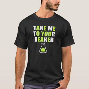 Take Me to Your Beaker T-Shirt