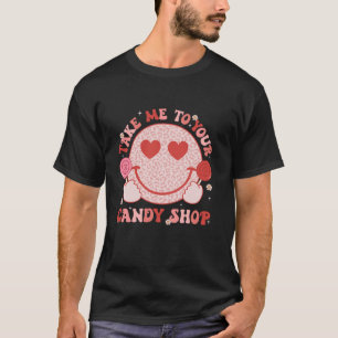 Take Me To Your Candy Shop Groovy Smile Face Valen T-Shirt