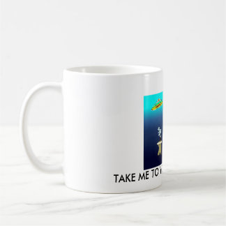 TAKE ME TO YOUR COFFEE MAKER COFFEE MUG