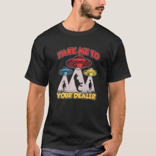 Take Me To Your Dealer  Dinosaur Abduction  1 T-Shirt