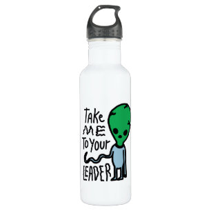 Take me to your Leader   Cute Alien sarcasm quote 710 Ml Water Bottle
