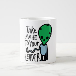Take me to your Leader   Cute Alien sarcasm quote Large Coffee Mug