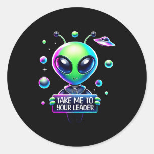 Take Me To Your Leader Funny Alien Cartoon Men Wom Classic Round Sticker
