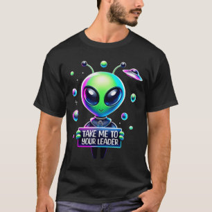 Take Me To Your Leader Funny Alien Cartoon Men Wom T-Shirt
